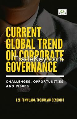 Current Global Trend on Corporate Governance: Challenges, Opportunities and Issues