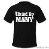 Hated by Many T shirt