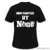 Hated by Many T shirt