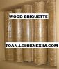 WOOD PELLET, WOOD BRIQUETTE, WOOD SHAVING, WOOD SAWDUST and WOOD POWDER